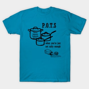 POTS: When You're Just Not Salty Enough T-Shirt